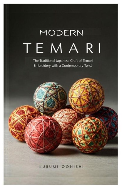Modern Temari, Kurumi Oonishi - Paperback - 9798299442984