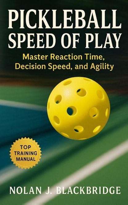 Blackbridge, N: Pickleball Speed of Play, Nolan J. Blackbridge - Paperback - 9798299494198