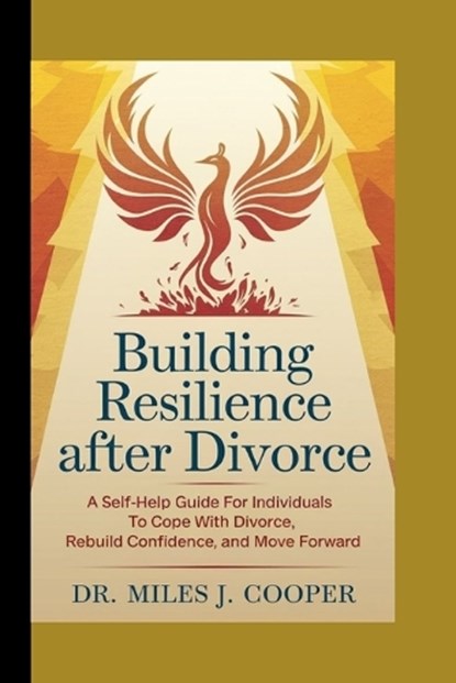 Building Resilience After Divorce, Miles J Cooper - Paperback - 9798300096397