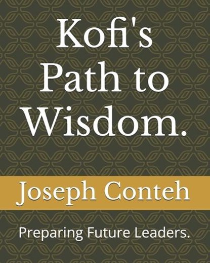 Kofi's Path to Wisdom., Joseph Gbanabom Conteh - Paperback - 9798300096625