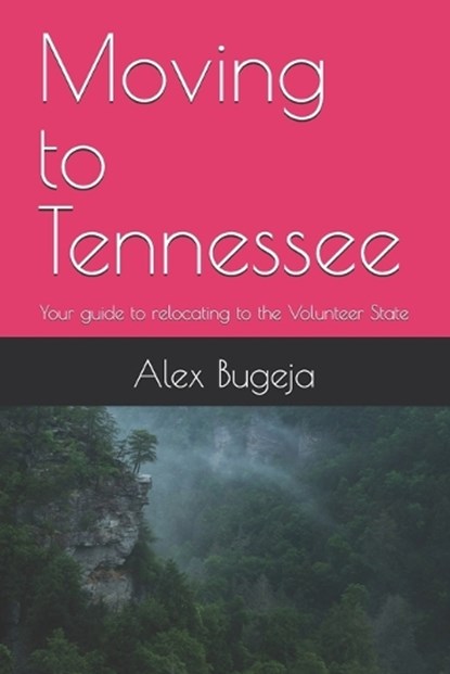 Moving to Tennessee: Your guide to relocating to the Volunteer State, Alex Bugeja - Paperback - 9798300271985
