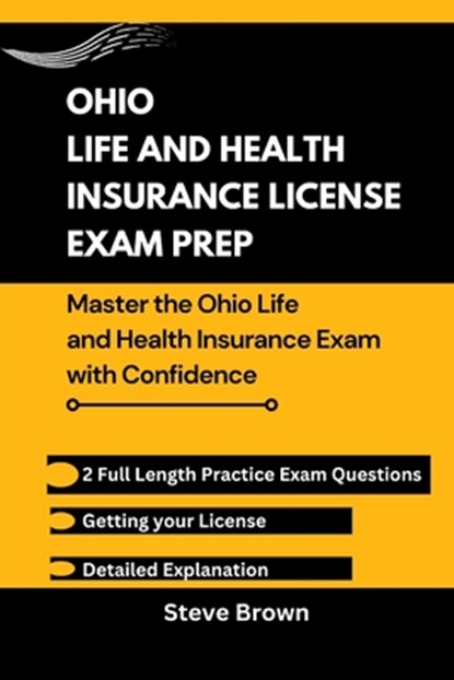 Ohio Life and Health Insurance License Exam Prep: Master the Ohio Life and Health Insurance Exam with Confidence, Steve Brown - Paperback - 9798300272135
