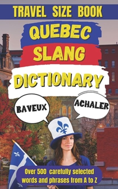 Quebec Slang Dictionary: A Fun and Quirky Guide to the Language of La Belle Province, Slang Mania - Paperback - 9798300392956
