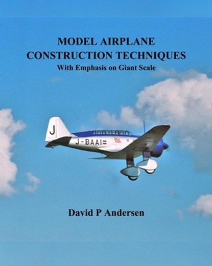 Model Airplane Construction Techniques: With Emphasis On Giant Scale, David P. Andersen - Paperback - 9798300428396
