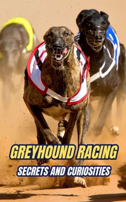 Greyhound Racing: Secrets and Curiosities, VC Brothers - Paperback - 9798300613785