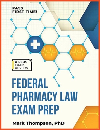 Federal Pharmacy Law Exam Prep, Mark Thompson - Paperback - 9798300731380