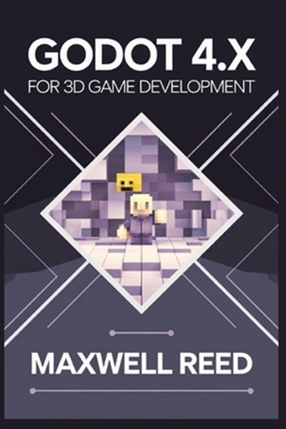 Godot 4.x For 3D game development, Maxwell Reed - Paperback - 9798300750626