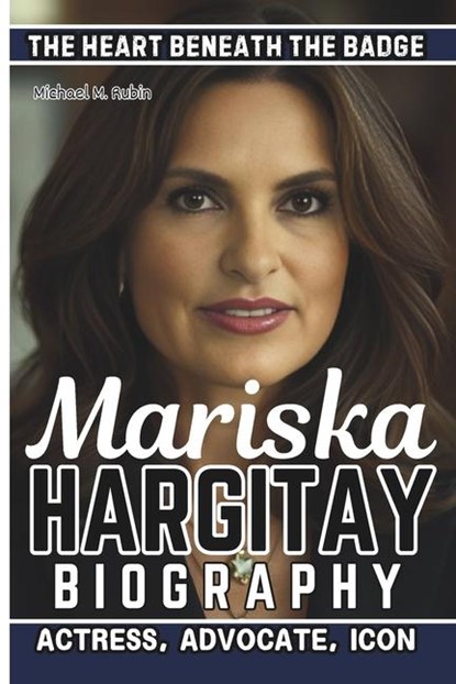Mariska Hargitay Biography, Michael M Rubin - Paperback - 9798300846374