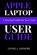 Apple Laptop User Guide: A Practical Guide for New Users, Lionel J. Ashmore - Paperback - 9798300902063