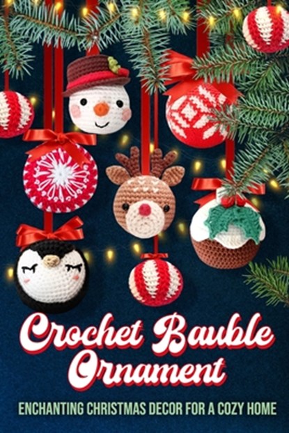 Ward, B: Crochet Bauble Ornament, Bradley Ward - Paperback - 9798301231995