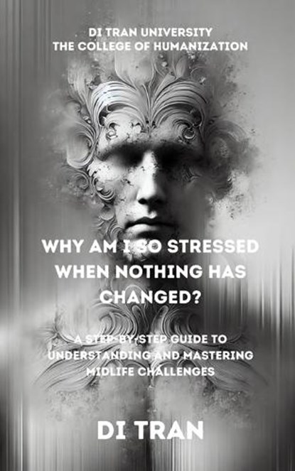 Why Am I So Stressed When Nothing Has Changed?, Di Tran University ; Di Tran - Paperback - 9798301419935