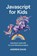 Davis, A: JavaScript for Kids, Andrew Davis - Paperback - 9798301530067