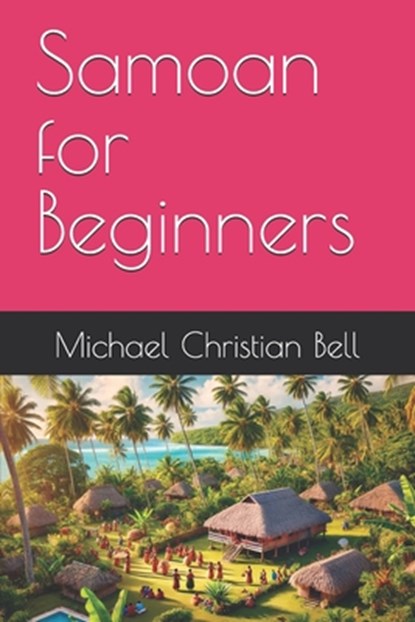 Samoan for Beginners, Michael Christian Bell - Paperback - 9798301687891