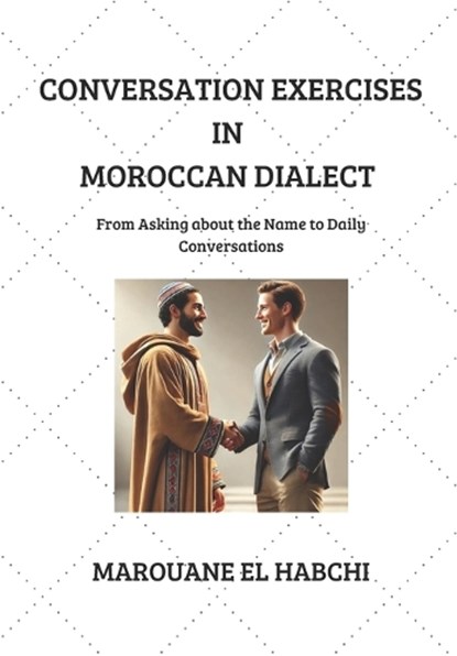 Conversation Exercises in Moroccan Dialect, Marouane El Habchi - Paperback - 9798301689994