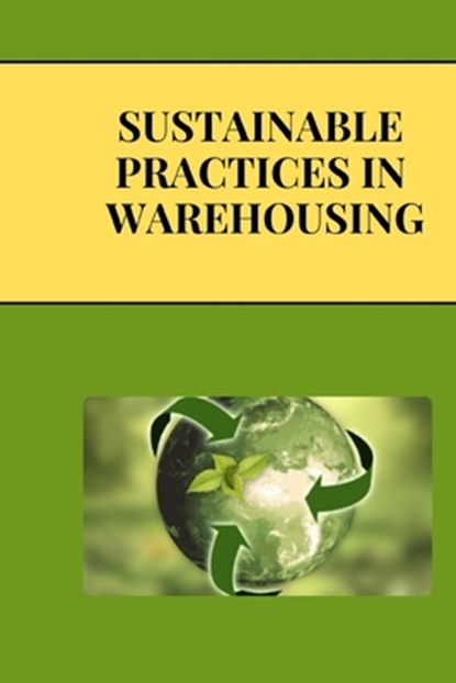 Sustainable Practices in Warehousing: Green Warehousing: Building Sustainable Supply Chains for a Better Future, Jai San - Paperback - 9798301735899
