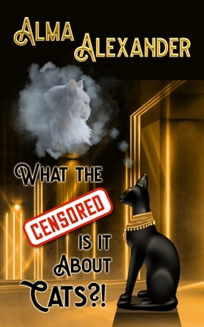 What the Censored Is It About Cats, Alma Alexander - Paperback - 9798301807688