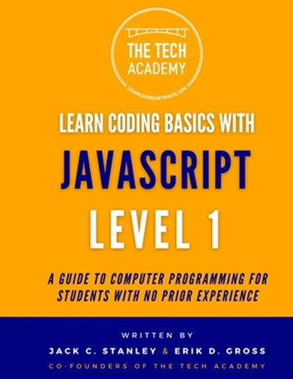Learn Coding Basics in Hours With JavaScript Level 1: A Guide to Programming for Students With No Prior Experience, Erik D. Gross - Paperback - 9798301869570