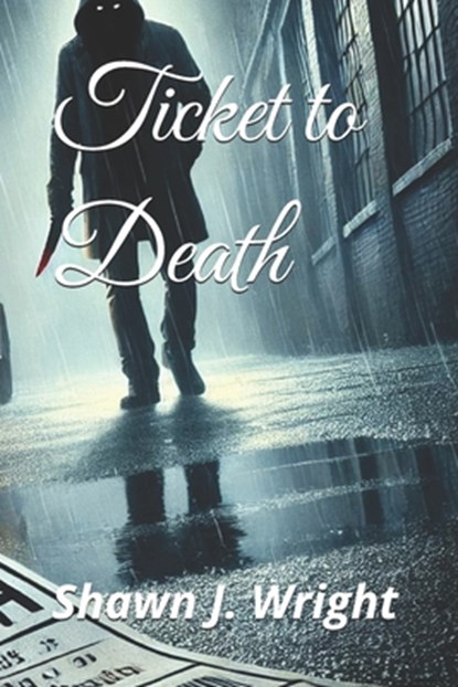 Ticket to Death, Shawn J. Wright - Paperback - 9798301905704