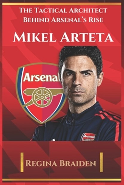MIKEL ARTETA, Regina Braiden - Paperback - 9798302253811