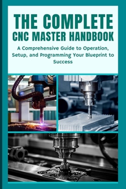 The Complete CNC Master Handbook, Nishioka Yoshihiro - Paperback - 9798302411778