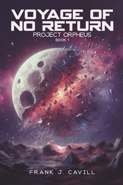 Voyage of No return: (Project Orpheus, Book 1), Frank J. Cavill - Paperback - 9798302953612