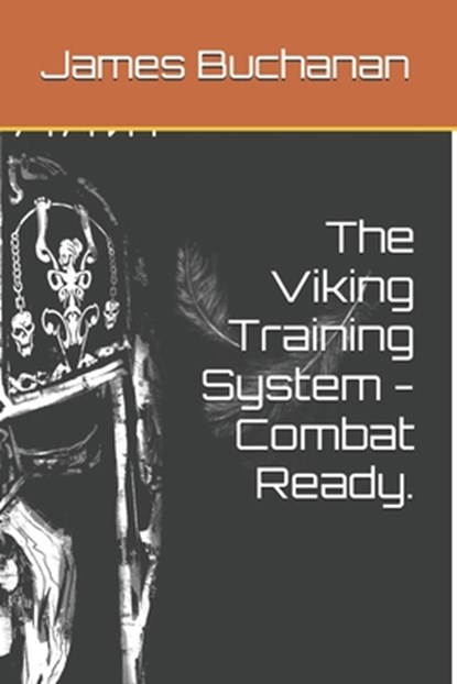 The Viking Training System - Combat Ready., James Buchanan - Paperback - 9798302954435