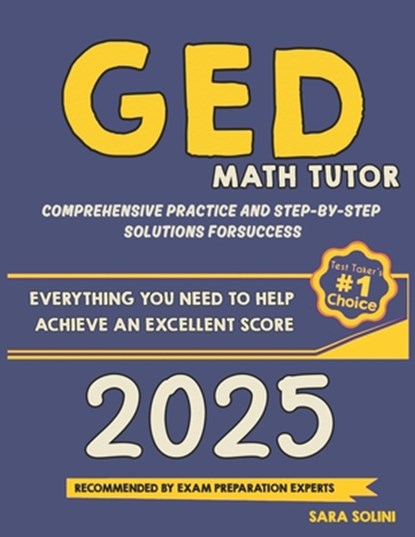 GED Math Tutor: Comprehensive Practice and Step-by-Step Solutions for Success, Sara Solini - Paperback - 9798303238527