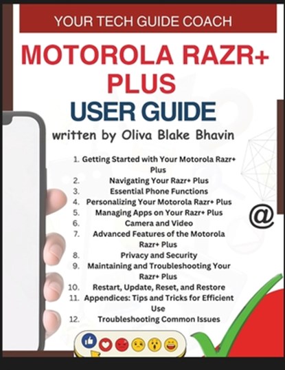 Motorola Razr+ Plus User Guide: Easy to Follow User Manual For Seniors And Beginner To Master The New Motorola Razr+ with no TECH JARGON, Oliva Blake Bhavin - Paperback - 9798303342071