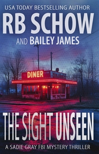 The Sight Unseen: A Sadie Gray FBI Mystery Series, Bailey James - Paperback - 9798303454682