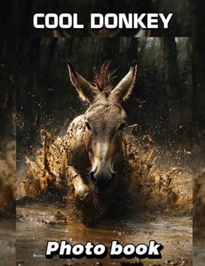 Cool Donkey Photo Book: Explore 40 Unique High-Resolution Images Celebrating The Charming Nature Of Donkeys, Milan Sanford - Paperback - 9798303673038