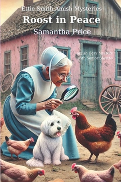 Roost in Peace: Amish Cozy Mystery with Senior Sleuths, Samantha Price - Paperback - 9798304565523