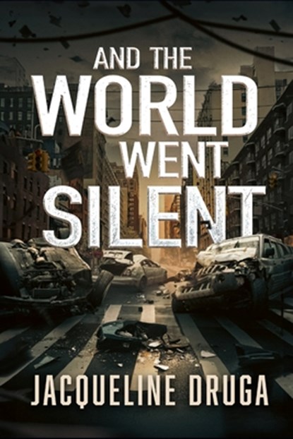 And the World Went Silent, Jacqueline Druga - Paperback - 9798304645362