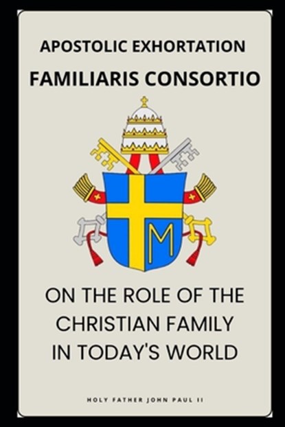 Familiaris Consortio - On the Role of the Christian Family in the Modern World, John Paul - Paperback - 9798305118261