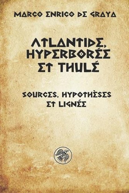 Atlantide, Hyperborée et Thulé, Marco Enrico de Graya - Paperback - 9798305234824