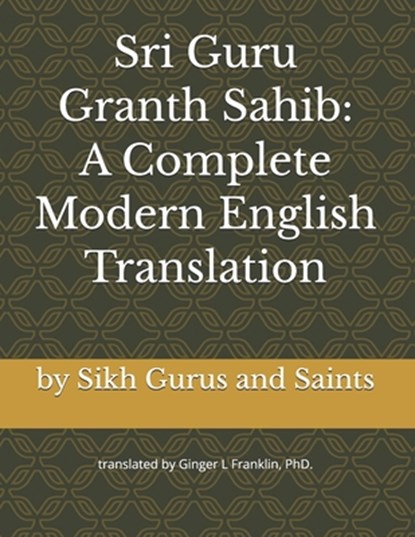Sri Guru Granth Sahib: A Complete Modern English Translation, Ginger L. Franklin - Paperback - 9798305573510