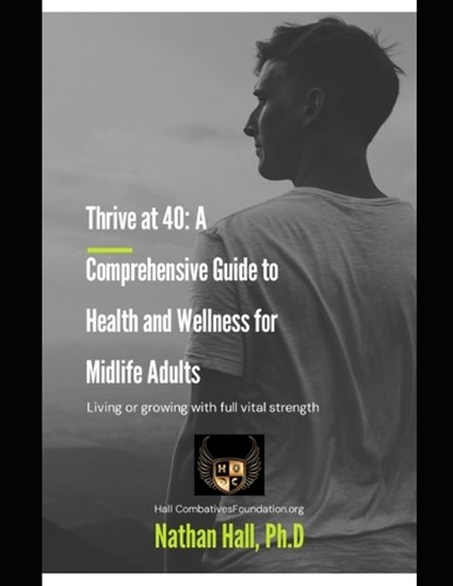 Thrive at 40, Nathan Hall - Paperback - 9798305728668