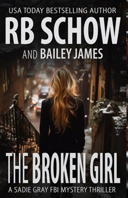 The Broken Girl: A Sadie Gray FBI Mystery Series, Bailey James - Paperback - 9798305835199