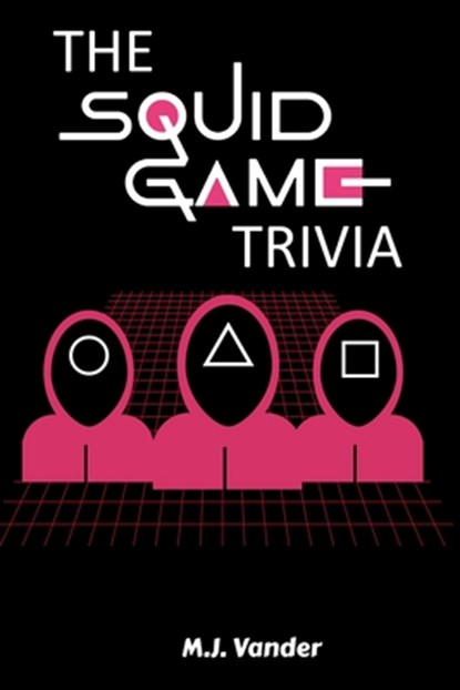 The Squid Game Trivia, M. J. Vander - Paperback - 9798305850635