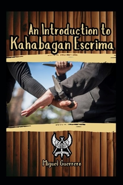 An Introduction to Kahabagan Escrima, Fernan Vargas - Paperback - 9798305904116