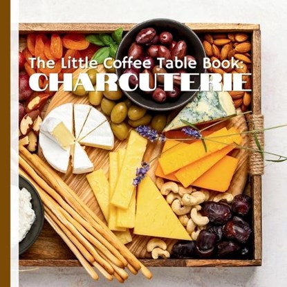 The Little Coffee Table Book: Charcuterie: Learn the secrets of combining cheeses, meats, crackers, and fruits to create mouthwatering presentations, Mehco Design - Paperback - 9798305933543