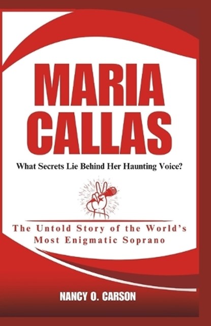 Maria Callas, Nancy O Carson - Paperback - 9798306067605