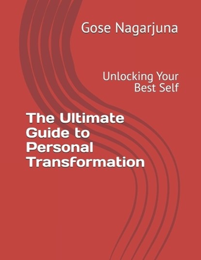 The Ultimate Guide to Personal Transformation, Gose Nagarjuna - Paperback - 9798306100975