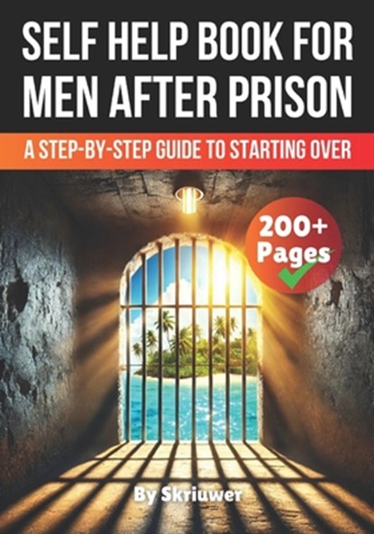 A Self Help Book for Men After Prison: A Step-by-Step Guide to Starting Over, Skriuwer Com - Paperback - 9798306144153