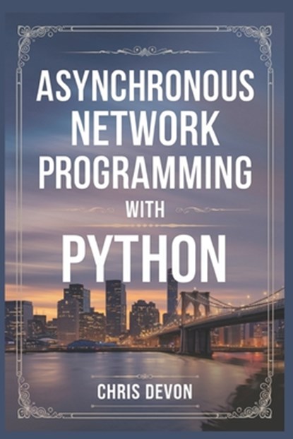 Asynchronous network Programming with python, Chris Devon - Paperback - 9798306192734