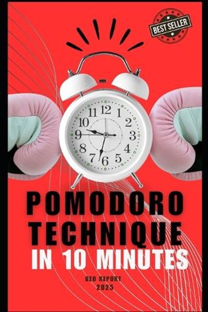 Pomodoro Technique in 10 Minutes, Geo Report - Paperback - 9798306357799