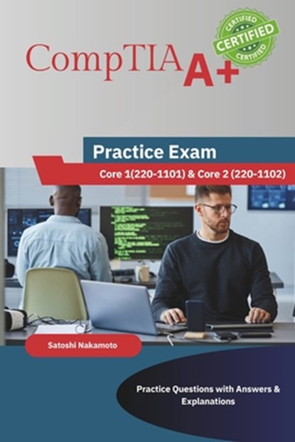 CompTIA A+ Cheat Sheet: Practice Tests, Satoshi Nakamoto - Paperback - 9798306467917