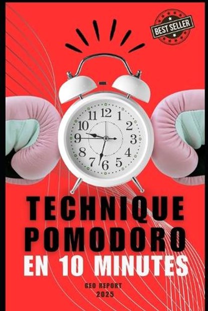 Technique Pomodoro en 10 minutes, Geo Report - Paperback - 9798306570747