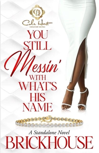 You Still Messin' With What's His Name?: An African American Romance: Standalone, Brickhouse - Paperback - 9798306716268