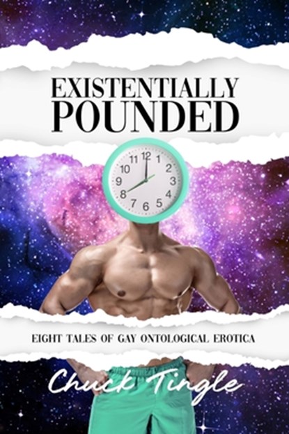 Existentially Pounded: Eight Tales Of Gay Ontological Erotica, Chuck Tingle - Paperback - 9798306946719