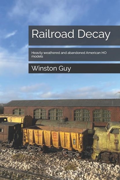 Guy, W: Railroad Decay, Winston Guy - Paperback - 9798307121870
